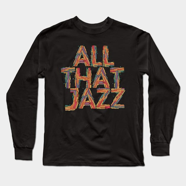 all that jazz Long Sleeve T-Shirt by The Dark Matter Art